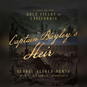 Captain Bayleys Heir, George Alfred Henty