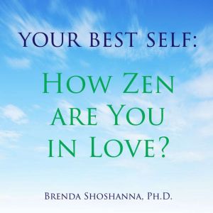 Your Best Self How Zen are You in Lo..., Brenda Shoshanna