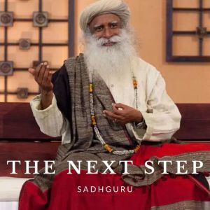 The Next Step, Sadhguru