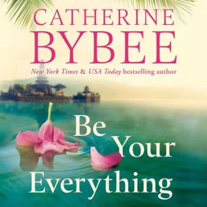 Be Your Everything, Catherine Bybee