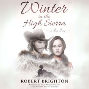 Winter in the High Sierra: A Love Story
