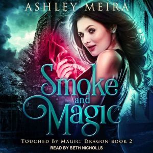 Smoke and Magic, Ashley Meira