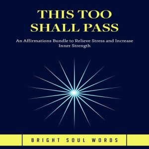 This Too Shall Pass, Bright Soul Words