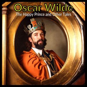 Oscar Wilde  The Happy Prince and Ot..., Oscar Wilde