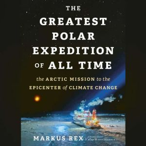 The Greatest Polar Expedition of All ..., Markus Rex
