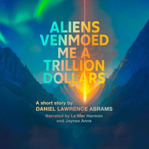 Aliens Venmoed Me a Trillion Dollars: The Short Story
