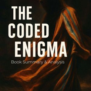 The Coded Enigma: Book Summary & Analysis