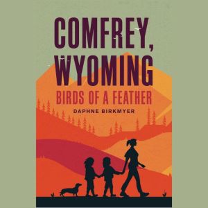 COMFREY, WYOMING Birds of a Feather, Daphne Birkmyer