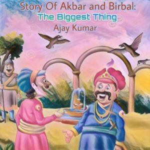 Story Of Akbar and Birbal The Bigges..., Ajay Kumar