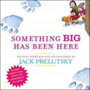 Something Big Has Been Here, Jack Prelutsky