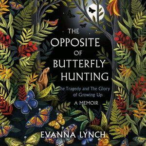 The Opposite of Butterfly Hunting, Evanna Lynch