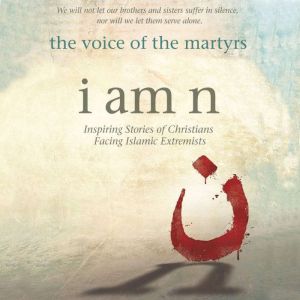 I Am N, The Voice of the Martyrs
