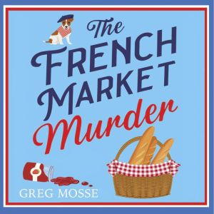 The French Market Murder, Greg Mosse