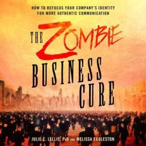 The Zombie Business Cure, Julie C. Lellis, PhD