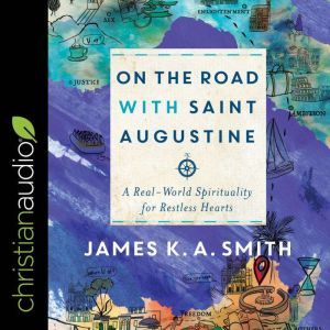 On the Road with Saint Augustine, James K. A. Smith