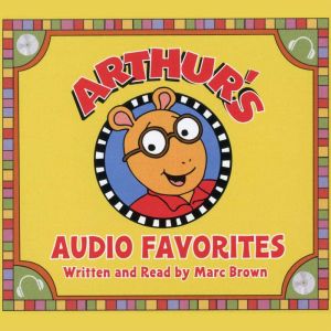 Arthur's Audio Favorites, Volume 1, Marc Brown