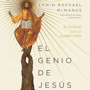 El genio de Jesus El hombre que lo c..., Erwin Raphael McManus