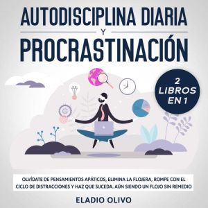 Autodisciplina diaria y procrastinaci..., Eladio Olivo