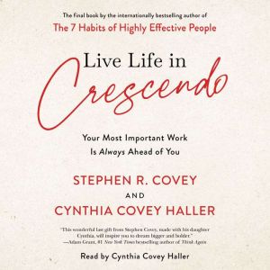 Live Life in Crescendo, Stephen R. Covey