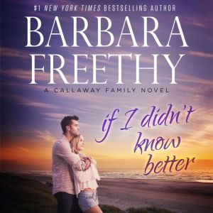If I Didnt Know Better, Barbara Freethy