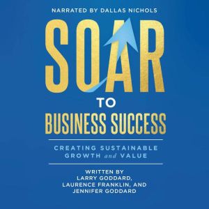 SOAR to Business Success, Larry Goddard