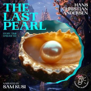 The Last Pearl Story Time, Episode 1..., Hans Christian Andersen