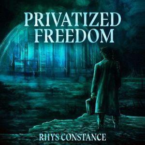 Privatized Freedom