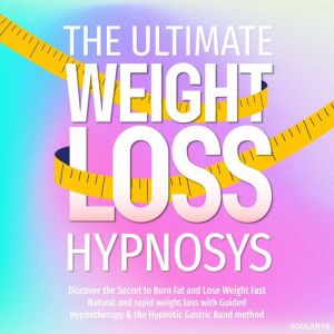 The Ultimate Weight Loss Hypnosis, Soulanya