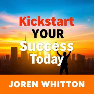 Kickstart Your Success Today: Revamp your success journey - dynamic lessons crafted for peak performance