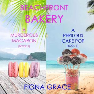 A Beachfront Bakery Cozy Mystery Bundle: A Murderous Macaron (#2) and A Perilous Cake Pop (#3)