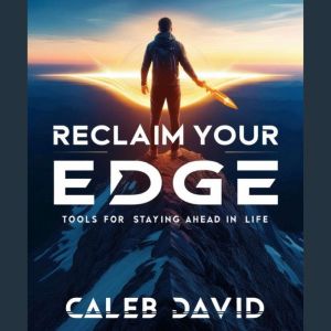 Reclaim Your Edge: Tools for Staying Ahead in Life