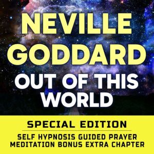 Out Of This World  SPECIAL EDITION ..., Neville Goddard