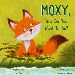 MOXY, Who do you want to be?, Susanna Palmer