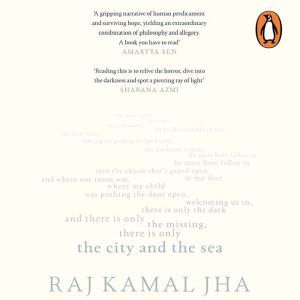 The City and the Sea, Raj Kamal Jha