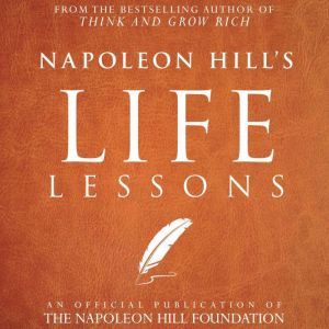 Napoleon Hills Life Lessons, Napoleon Hill