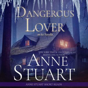 Dangerous Lover An Ice Novella, Anne Stuart