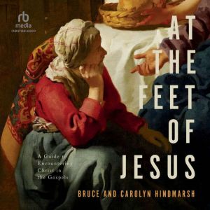 At the Feet of Jesus: A Guide to Encountering Christ in the Gospels