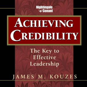 Achieving Credibility, James M. Kouzes