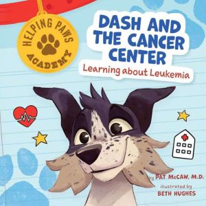 Dash and the Cancer Center, Pat McCaw, M.D.