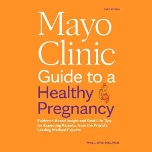 Mayo Clinic Guide to a Healthy Pregna..., Myra J. Wick, M.D., Ph.D.