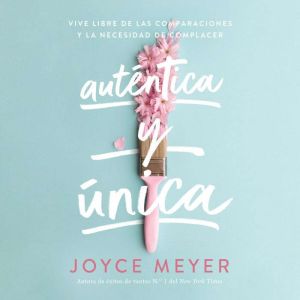 Autentica y unica, Joyce Meyer