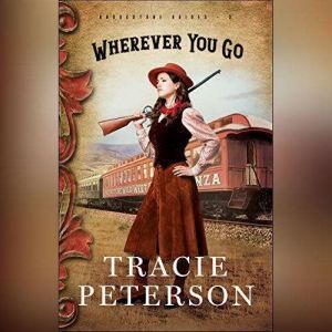 Wherever You Go, Tracie Peterson