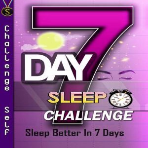 7Day Sleep Challenge, Challenge Self