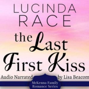 The Last First Kiss: Small Town First Love Romance