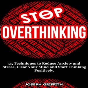 Stop Overthinking, Joseph Griffith
