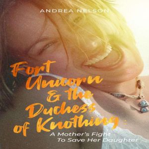 Fort Unicorn and the Duchess of Knoth..., Andrea Nelson