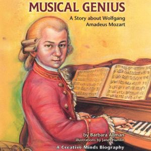 Musical Genius: A Story about Wolfgang Amadeus Mozart