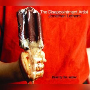 The Disappointment Artist, Jonathan Lethem