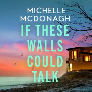 If These Walls Could Talk, Michelle McDonagh