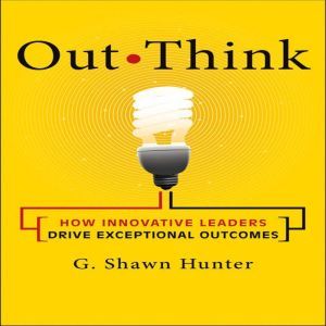 Out Think, G. Shawn Hunter